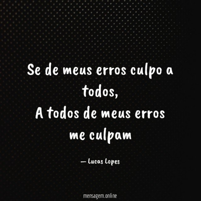 Se de meus erros culpo a todos