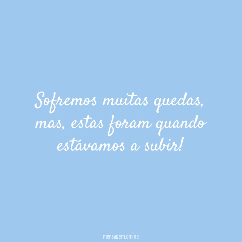 Sofremos muitas quedas