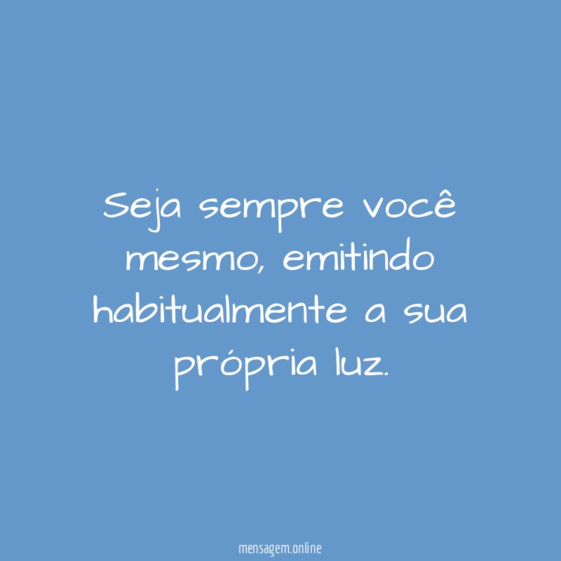 Seja sempre você mesmo