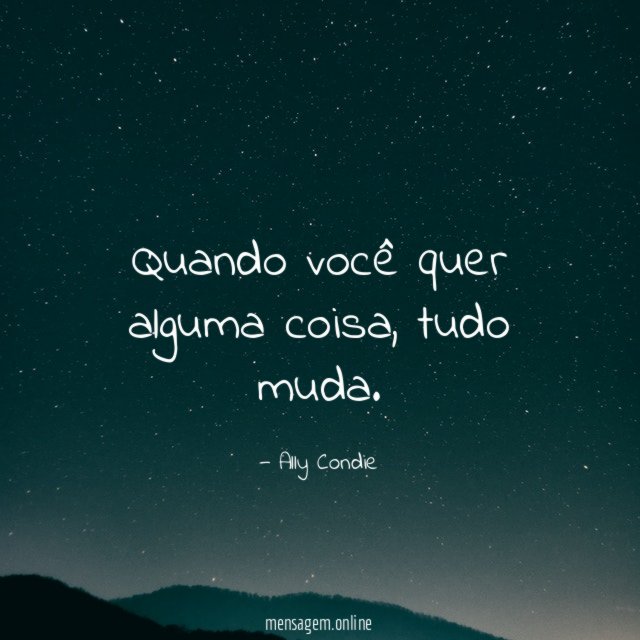 Quando você quer alguma coisa