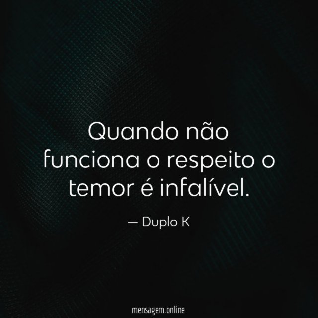 Quando não funciona o respeito o temor é infalível