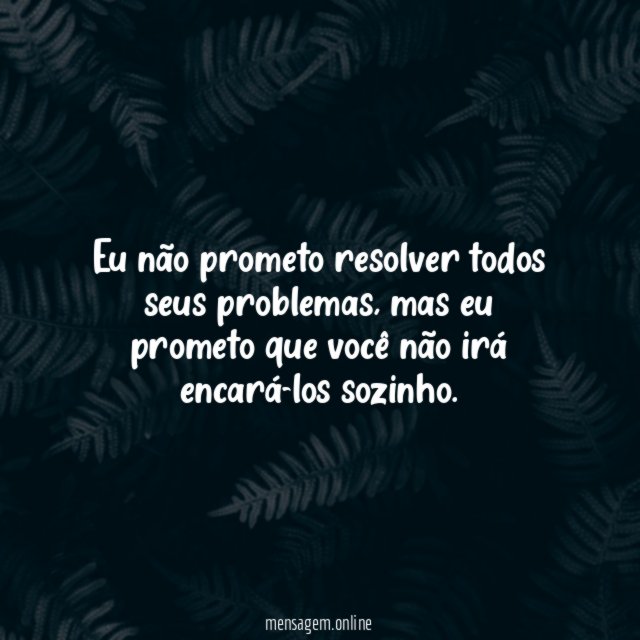 Eu não prometo resolver todos seus problemas