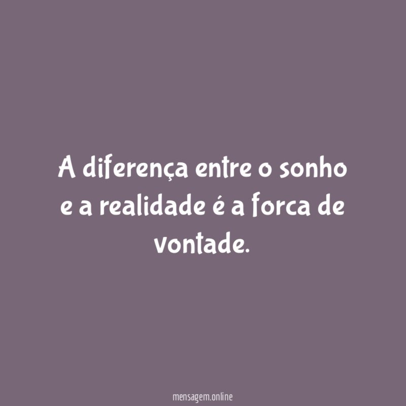 A diferença entre o sonho e a realidade