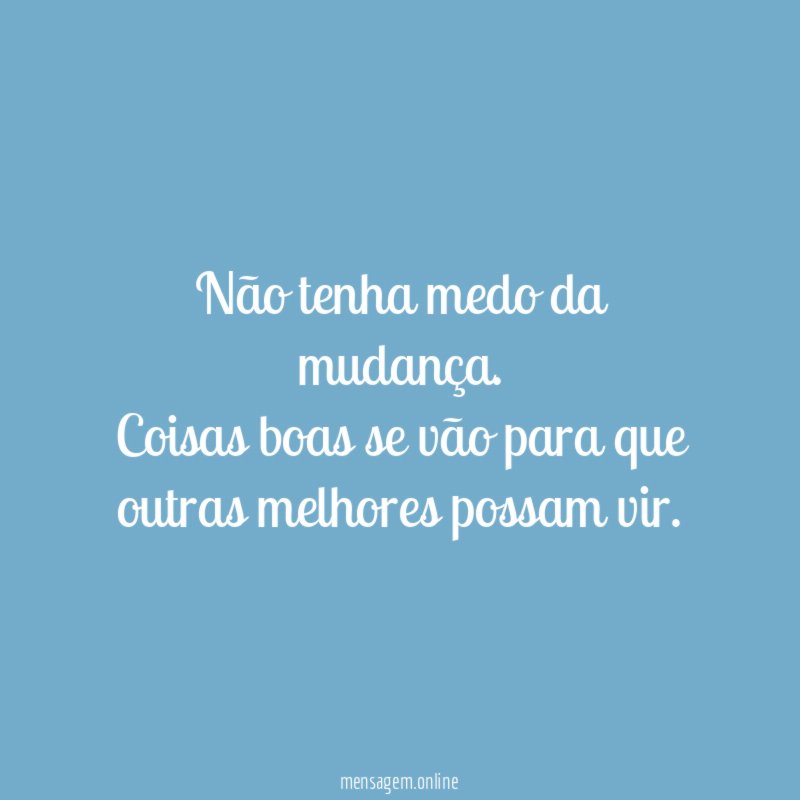 Não tenha medo da mudança