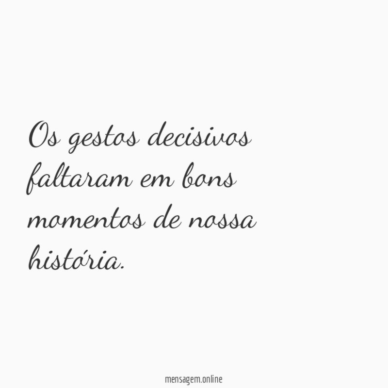 Os gestos decisivos faltaram em bons momentos de nossa história