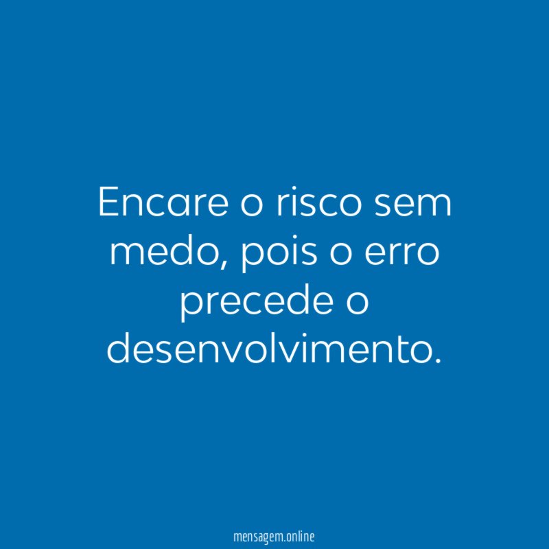 Encare o risco sem medo