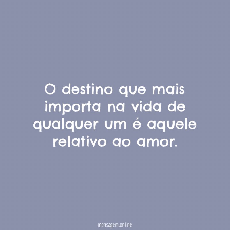 O destino que mais importa na vida de