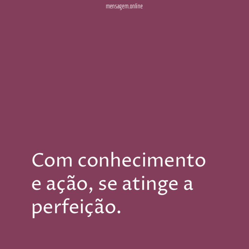 Com conhecimento e ação