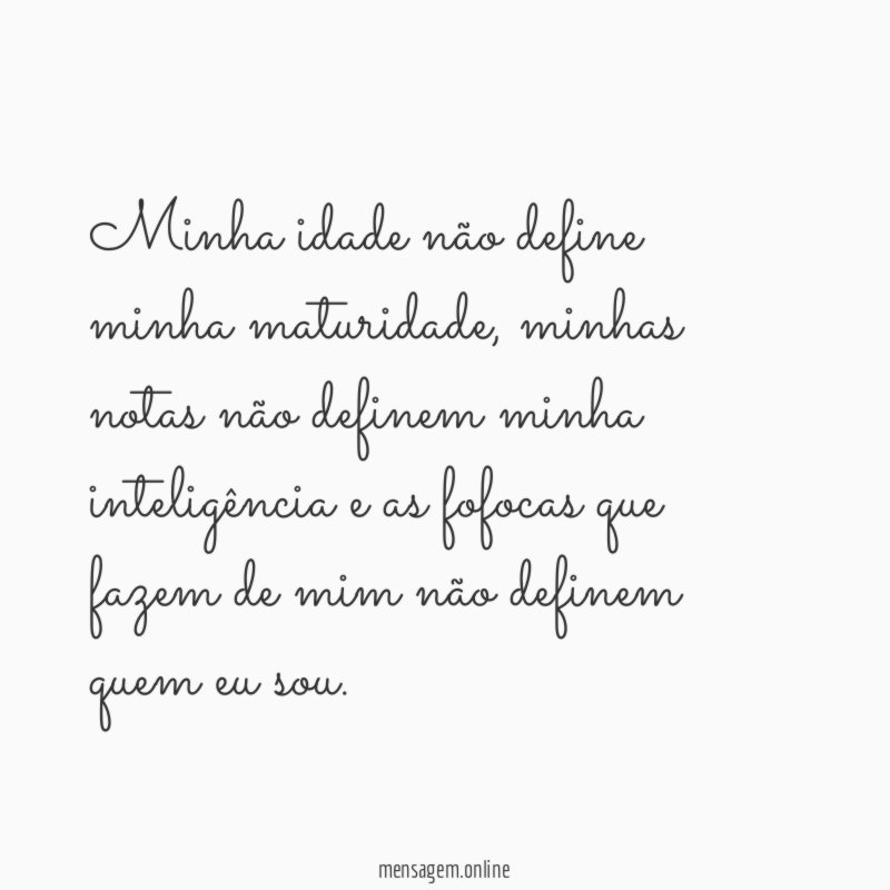 Minha idade não define minha maturidade