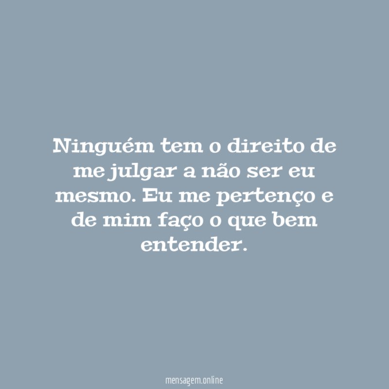 Ninguém tem o direito de me julgar a