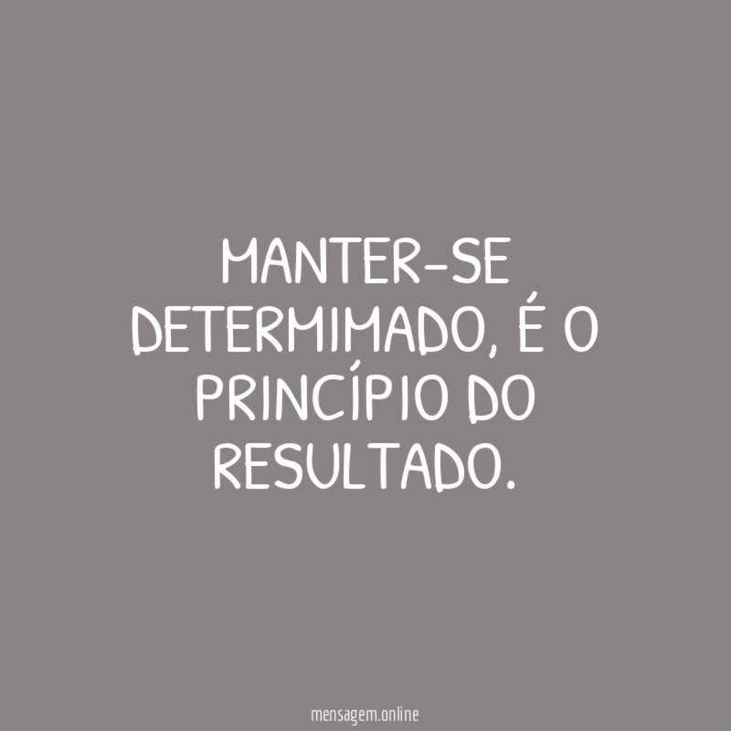 Manter-se determimado