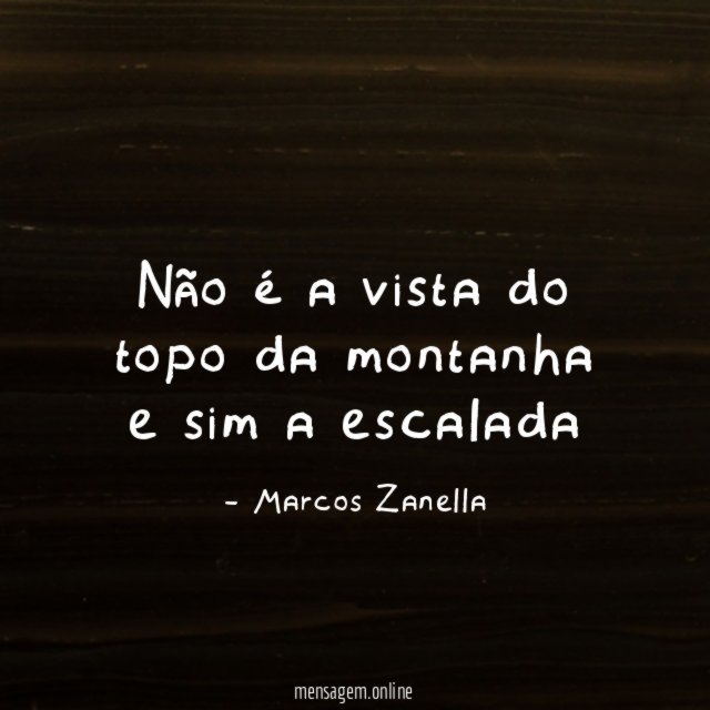 Não é a vista do topo da montanha e sim a escalada