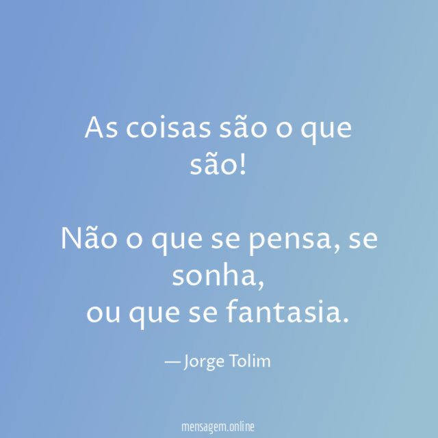 As coisas são o que são