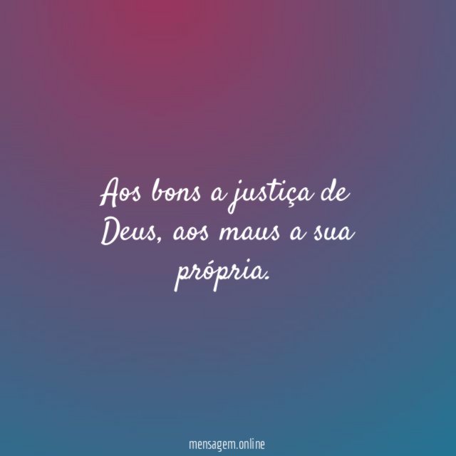 Aos bons a justiça de Deus