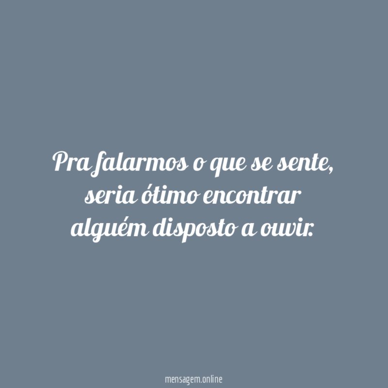 Pra falarmos o que se sente