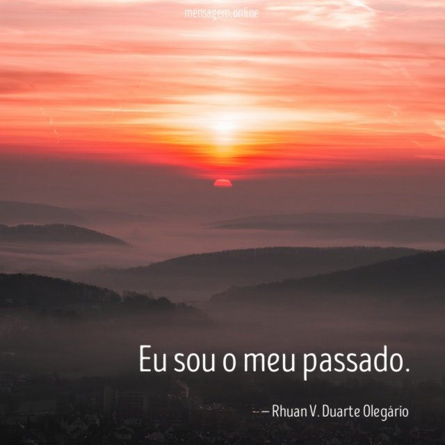 Eu sou o meu passado