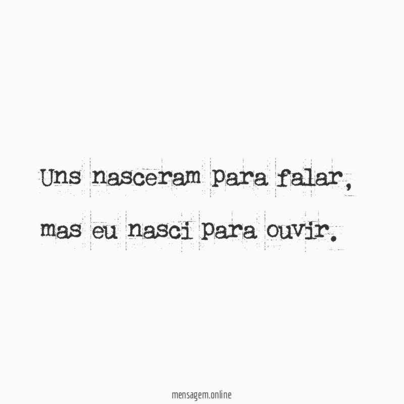 Uns nasceram para falar