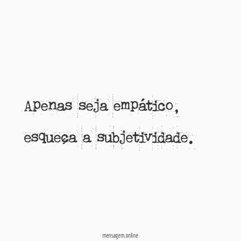 Apenas seja empático