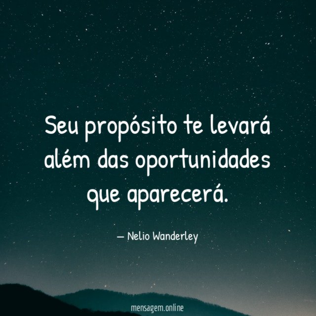 Seu propósito te levará além das oportunidades que aparecerá