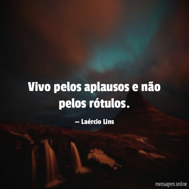 Vivo pelos aplausos e não pelos rótulos