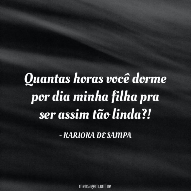 Quantas horas você dorme por dia minha filha