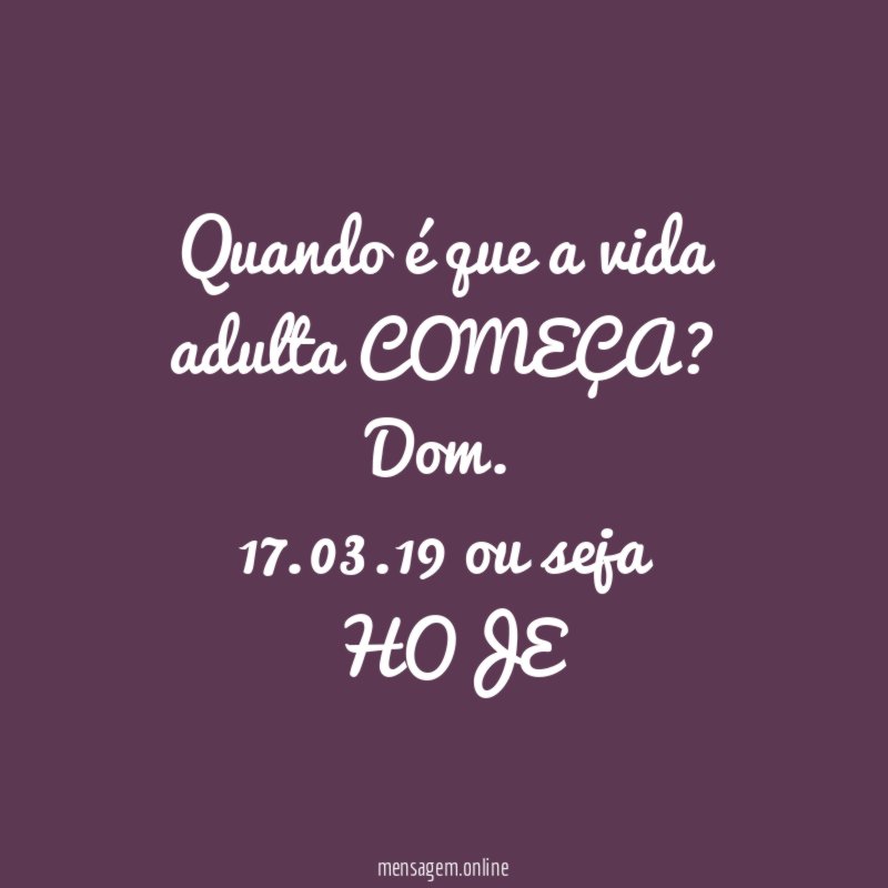 Quando é que a vida adulta COMEÇA