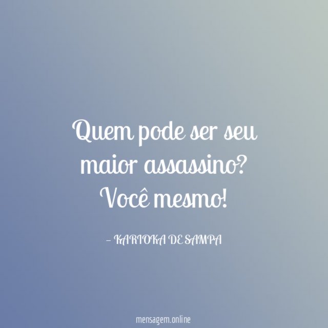 Quem pode ser seu maior assassino