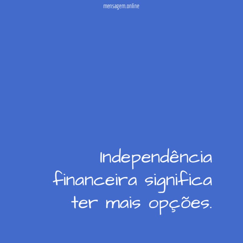 Independência financeira significa ter mais opções