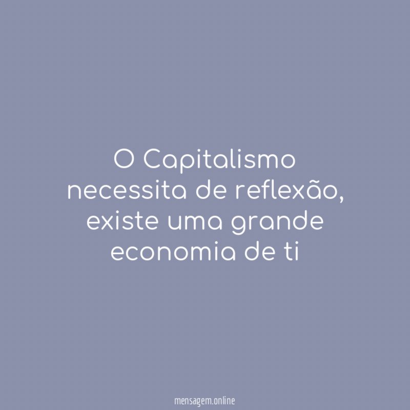 o Capitalismo necessita de reflexão