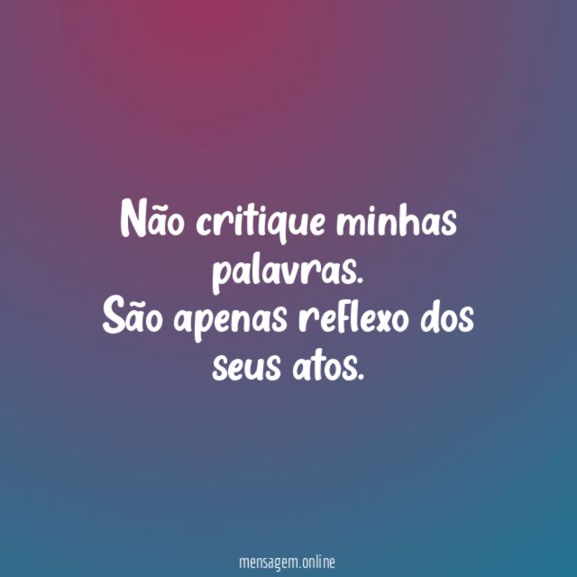 Não critique minhas palavras