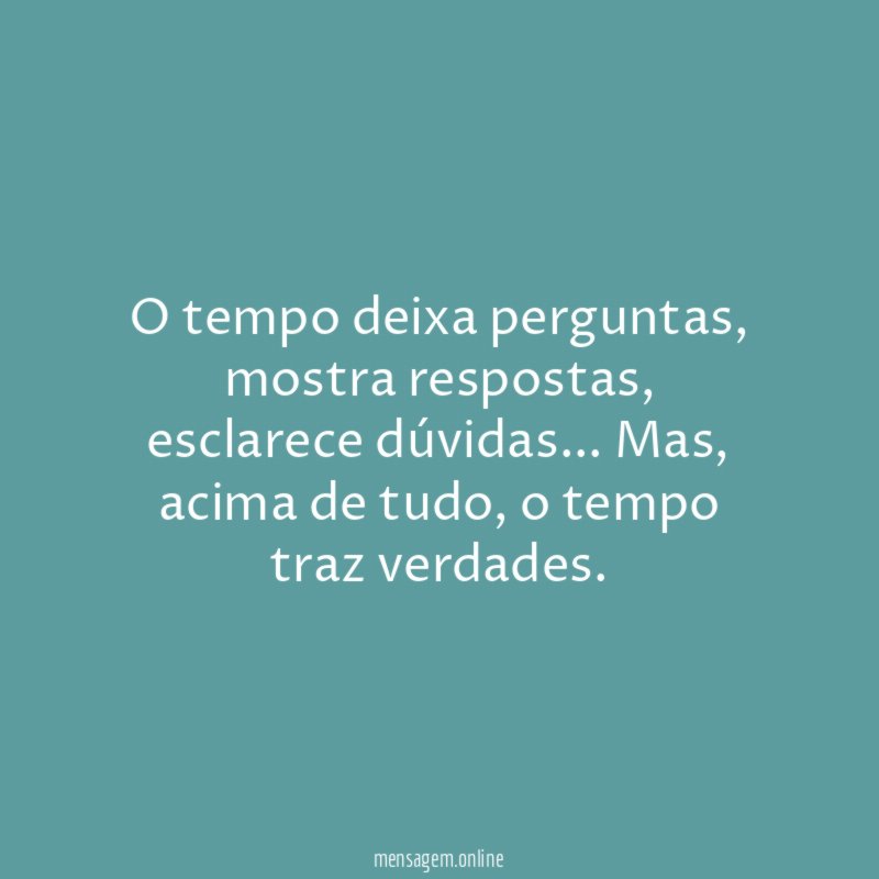 O tempo deixa perguntas