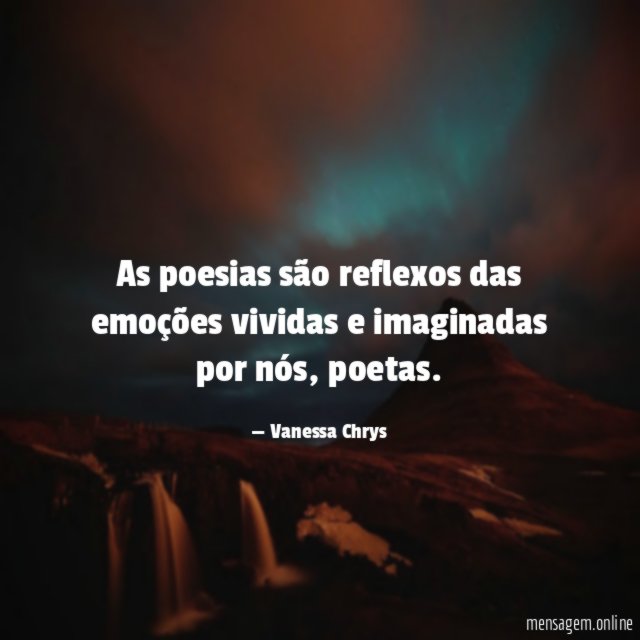 As poesias são reflexos das emoções vividas