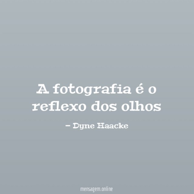 A fotografia é o reflexo dos olhos”