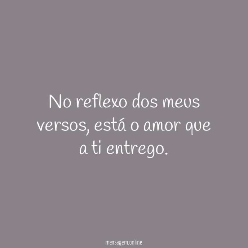 No reflexo dos meus versos