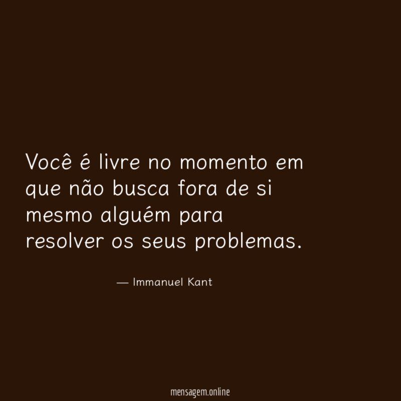 Você é livre no momento em que não