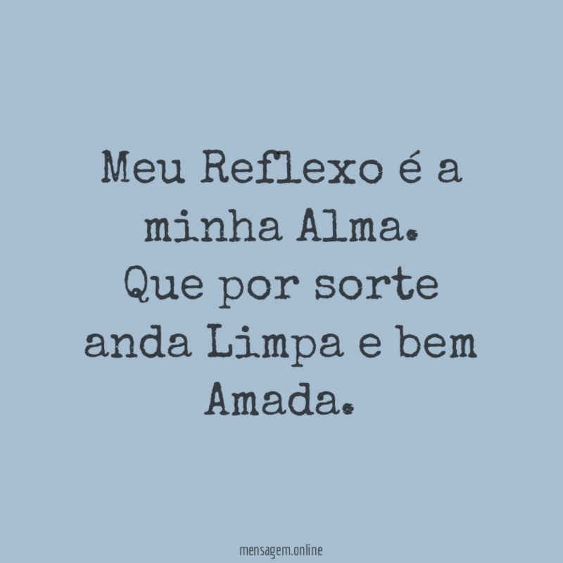 Meu Reflexo é a minha Alma