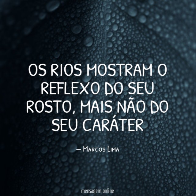 Os rios mostram o reflexo do seu rosto