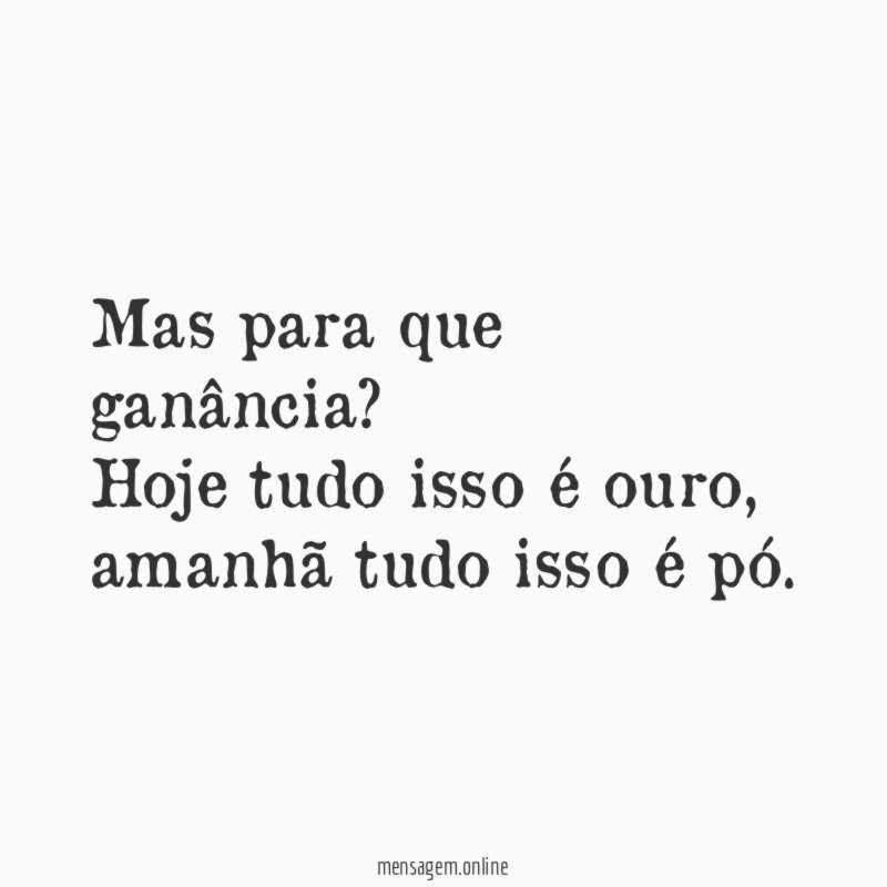 Mas para que ganância