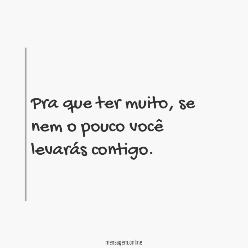 Pra que ter muito