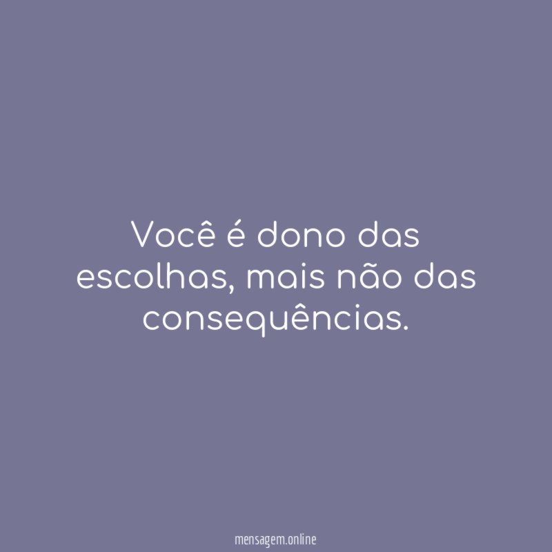 Você é dono das escolhas