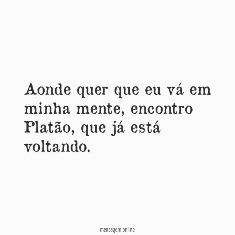 Aonde quer que eu vá em minha mente