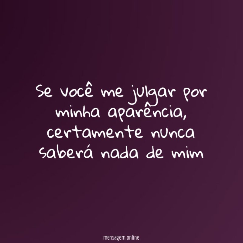 Se você me julgar por minha aparência