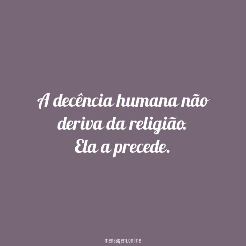 A decência humana não deriva da religião