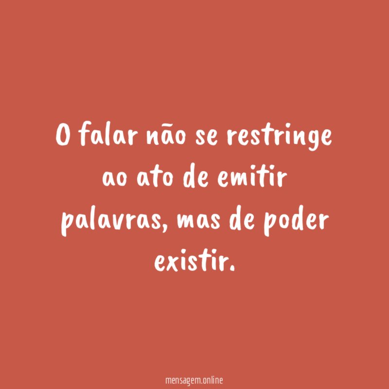 O falar não se restringe ao ato de emitir palavras