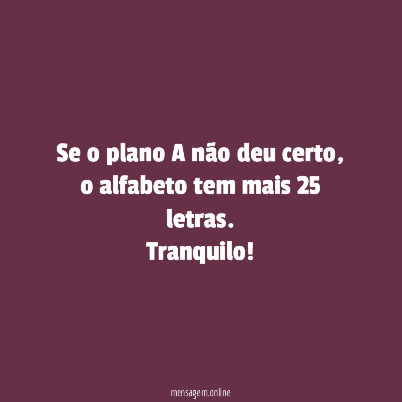 Se o plano A não deu certo