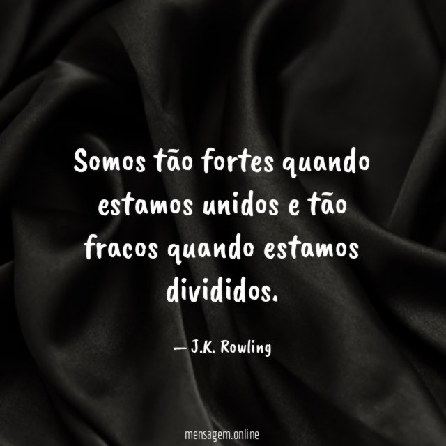 Somos tão fortes quando estamos unidos e tão