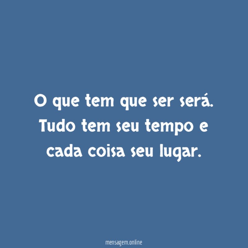 O que tem que ser será