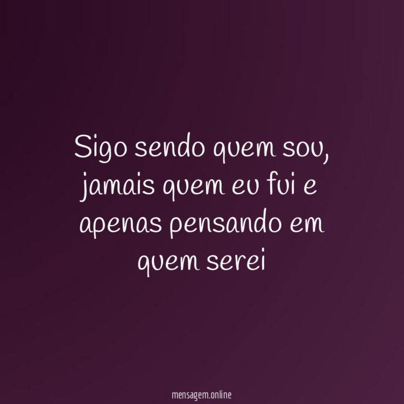Sigo sendo quem sou