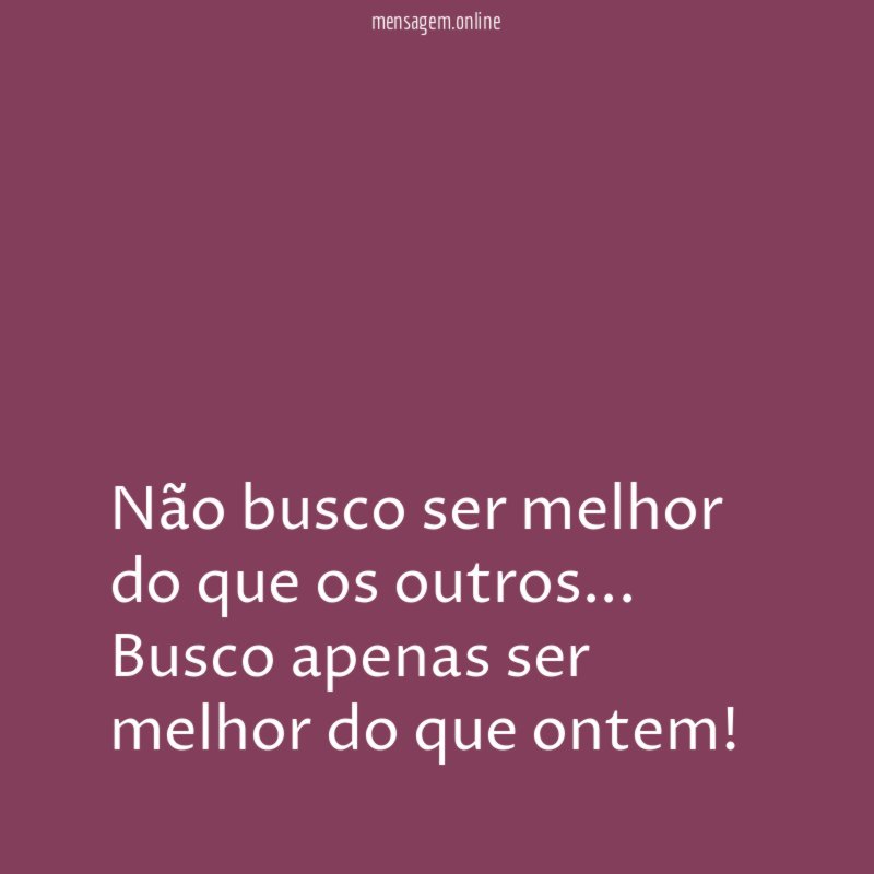 Não busco ser melhor do que os outros