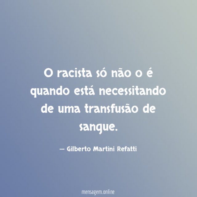 O racista só não o é quando está